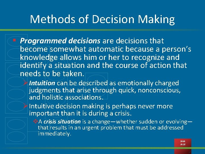 Methods of Decision Making § Programmed decisions are decisions that become somewhat automatic because
