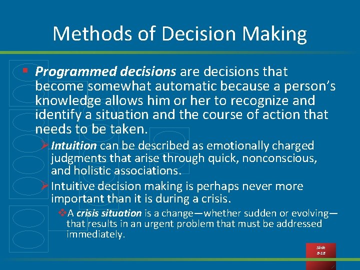 Methods of Decision Making § Programmed decisions are decisions that become somewhat automatic because