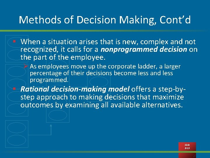 Methods of Decision Making, Cont’d § When a situation arises that is new, complex