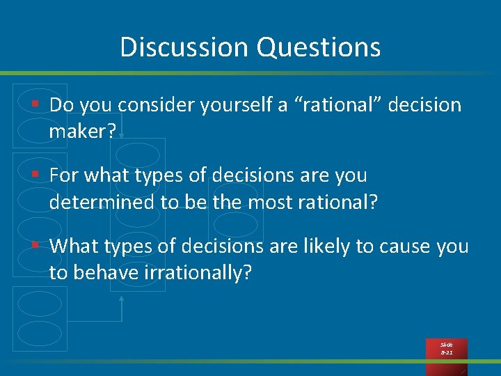 Discussion Questions § Do you consider yourself a “rational” decision maker? § For what