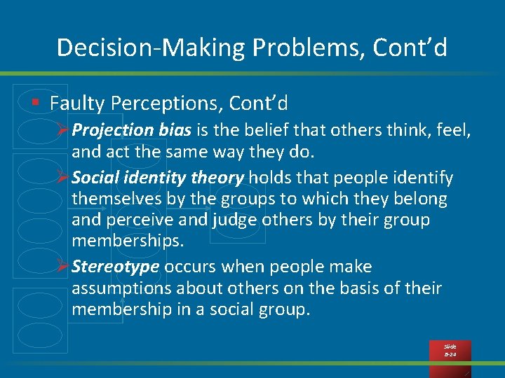 Decision-Making Problems, Cont’d § Faulty Perceptions, Cont’d ØProjection bias is the belief that others