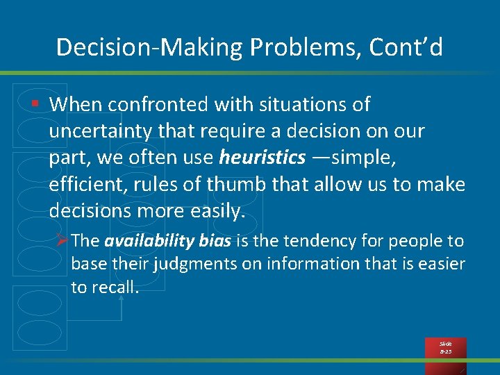 Decision-Making Problems, Cont’d § When confronted with situations of uncertainty that require a decision