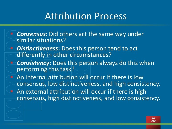 Attribution Process § Consensus: Did others act the same way under similar situations? §