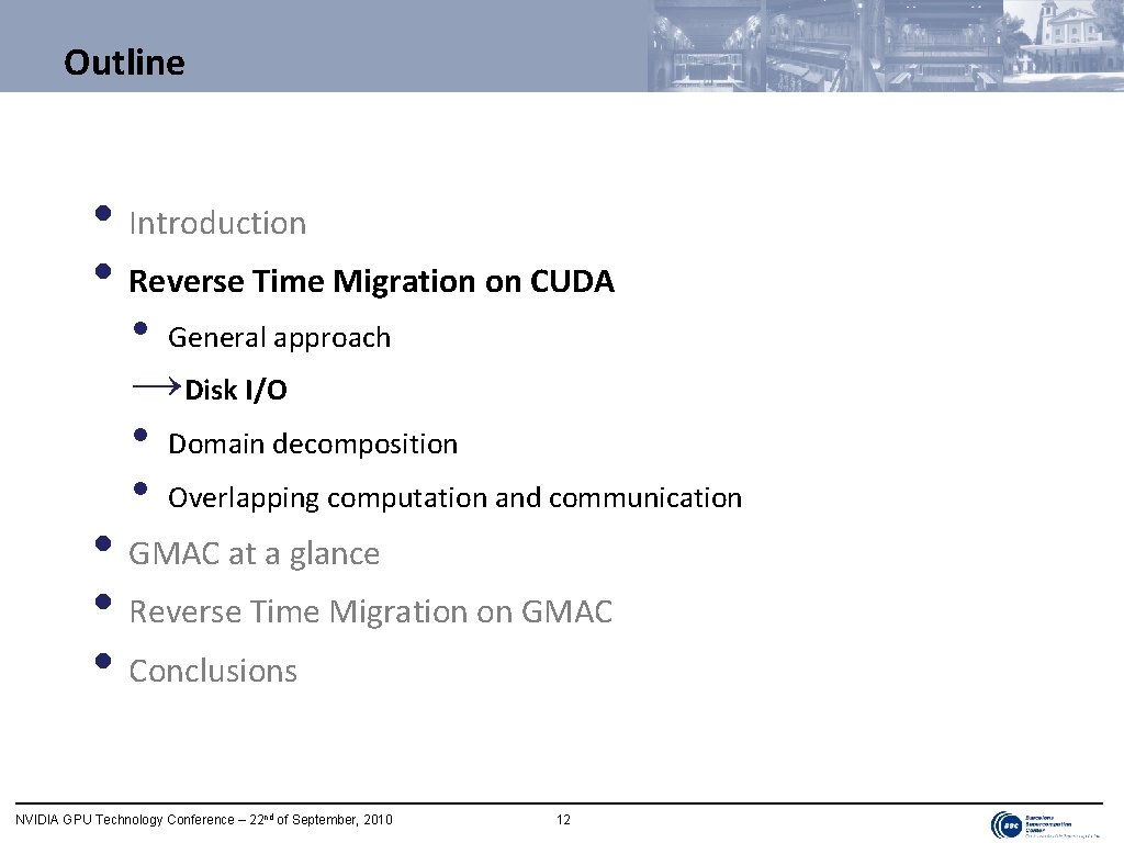 Outline • Introduction • Reverse Time Migration on CUDA • General approach →Disk I/O