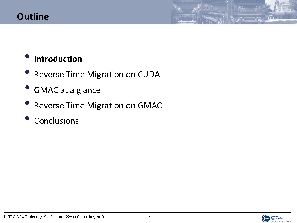 Outline • Introduction • Reverse Time Migration on CUDA • GMAC at a glance