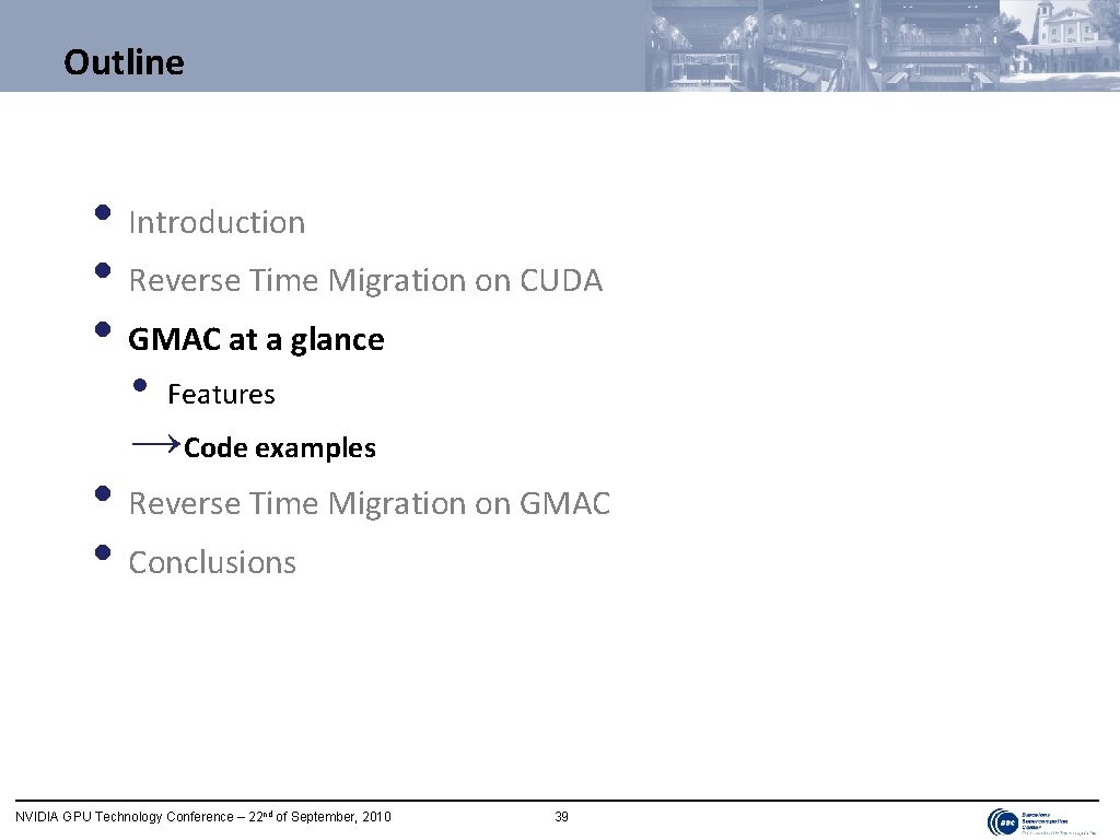 Outline • Introduction • Reverse Time Migration on CUDA • GMAC at a glance