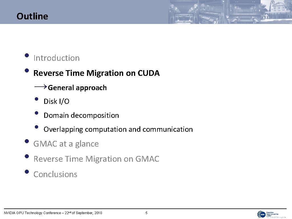 Outline • Introduction • Reverse Time Migration on CUDA →General approach • Disk I/O