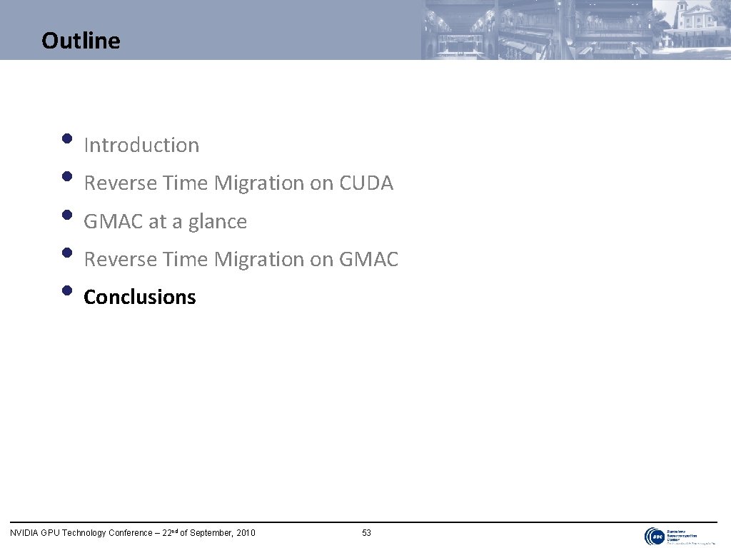 Outline • Introduction • Reverse Time Migration on CUDA • GMAC at a glance