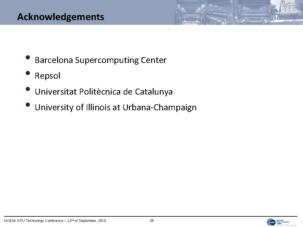 Acknowledgements • Barcelona Supercomputing Center • Repsol • Universitat Politècnica de Catalunya • University