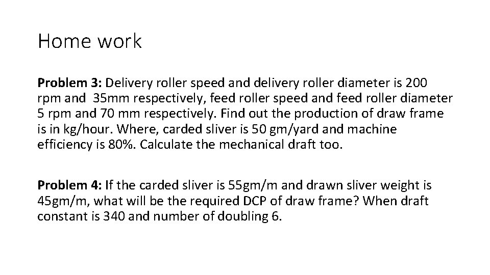 Home work Problem 3: Delivery roller speed and delivery roller diameter is 200 rpm