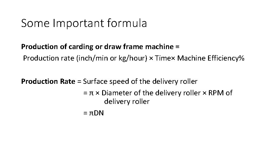 Some Important formula Production of carding or draw frame machine = Production rate (inch/min