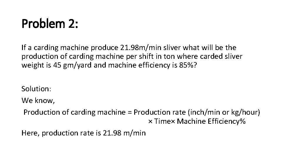 Problem 2: If a carding machine produce 21. 98 m/min sliver what will be