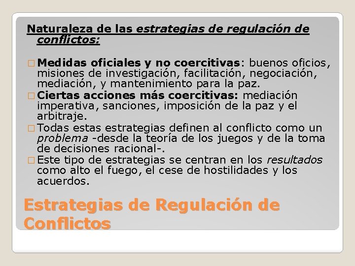 Naturaleza de las estrategias de regulación de conflictos: � Medidas oficiales y no coercitivas: