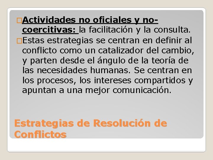 �Actividades no oficiales y nocoercitivas: la facilitación y la consulta. �Estas estrategias se centran