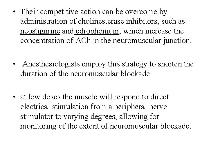  • Their competitive action can be overcome by administration of cholinesterase inhibitors, such