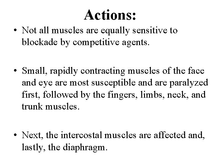 Actions: • Not all muscles are equally sensitive to blockade by competitive agents. •