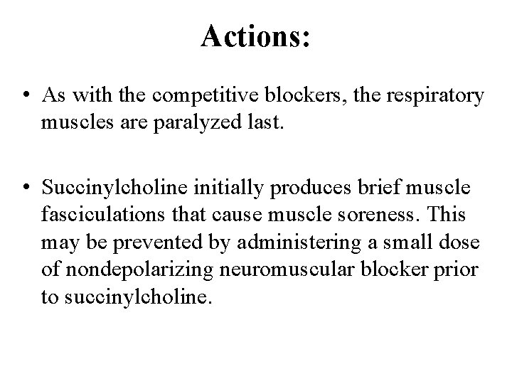 Actions: • As with the competitive blockers, the respiratory muscles are paralyzed last. •