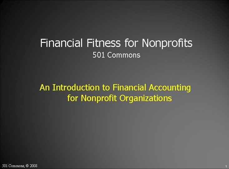 Financial Fitness for Nonprofits 501 Commons An Introduction to Financial Accounting for Nonprofit Organizations