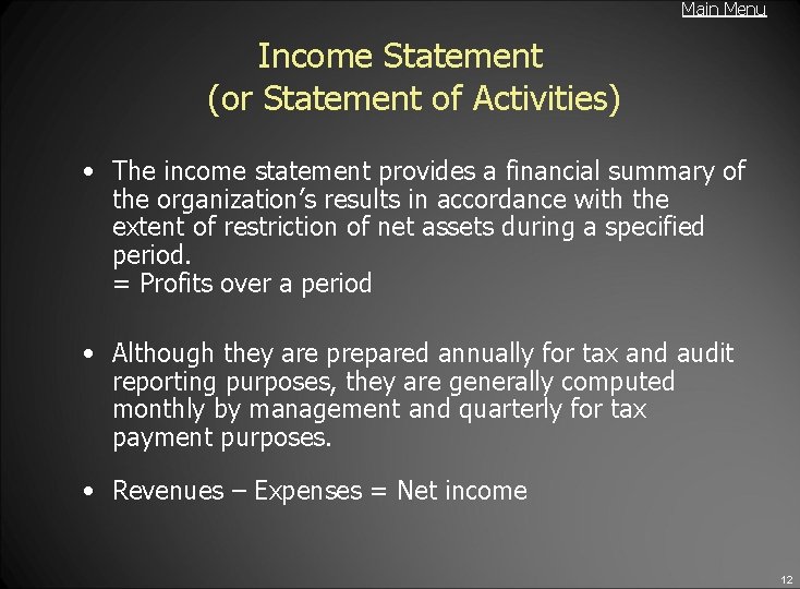 Main Menu Income Statement (or Statement of Activities) • The income statement provides a