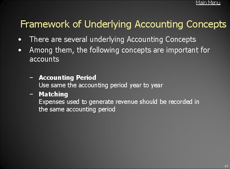 Main Menu Framework of Underlying Accounting Concepts • • There are several underlying Accounting