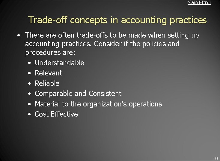 Main Menu Trade-off concepts in accounting practices • There are often trade-offs to be