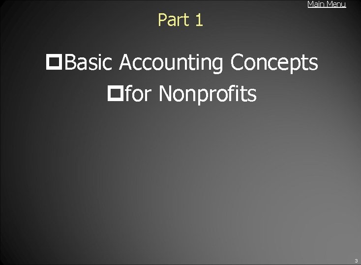 Main Menu Part 1 p. Basic Accounting Concepts pfor Nonprofits 3 
