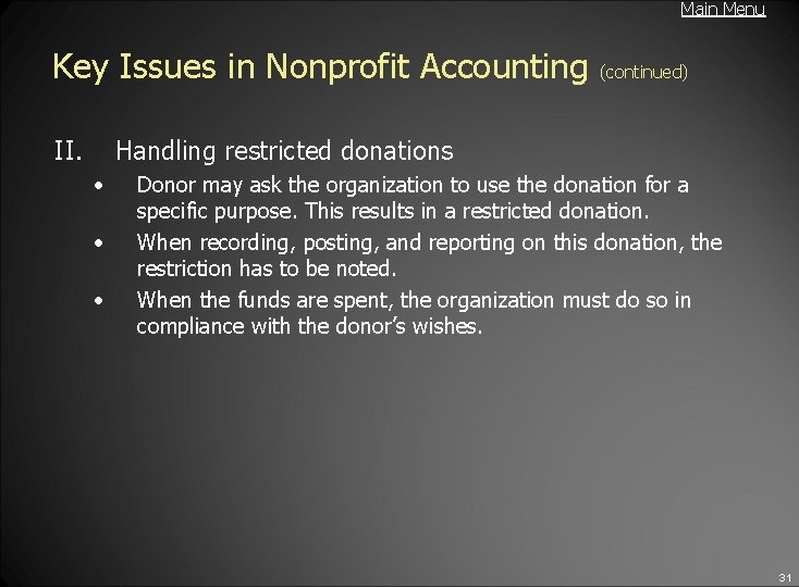 Main Menu Key Issues in Nonprofit Accounting II. (continued) Handling restricted donations • •