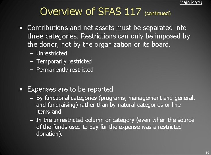 Main Menu Overview of SFAS 117 (continued) • Contributions and net assets must be