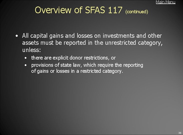 Main Menu Overview of SFAS 117 (continued) • All capital gains and losses on
