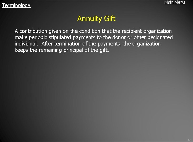 Main Menu Terminology Annuity Gift A contribution given on the condition that the recipient