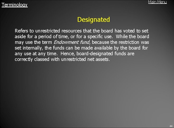 Main Menu Terminology Designated Refers to unrestricted resources that the board has voted to