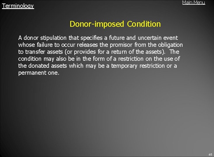 Main Menu Terminology Donor-imposed Condition A donor stipulation that specifies a future and uncertain