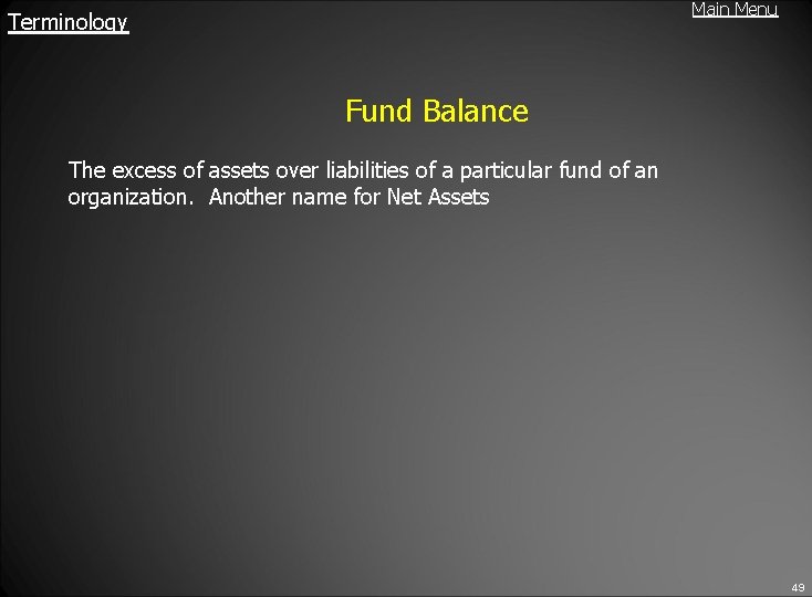 Main Menu Terminology Fund Balance The excess of assets over liabilities of a particular