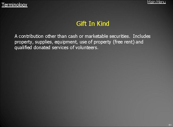 Main Menu Terminology Gift In Kind A contribution other than cash or marketable securities.