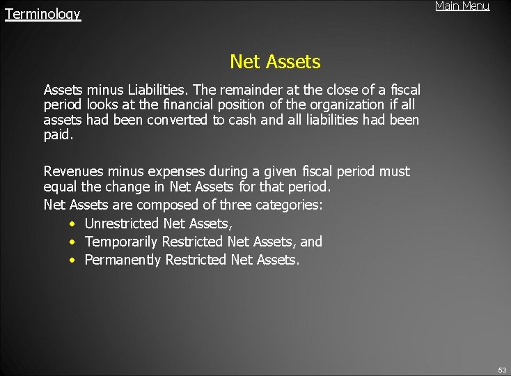 Main Menu Terminology Net Assets minus Liabilities. The remainder at the close of a