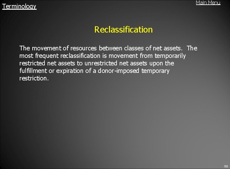 Main Menu Terminology Reclassification The movement of resources between classes of net assets. The