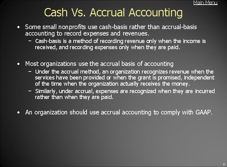 Main Menu Cash Vs. Accrual Accounting • Some small nonprofits use cash-basis rather than