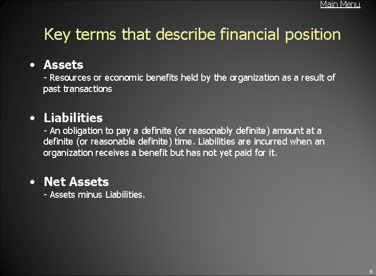 Main Menu Key terms that describe financial position • Assets - Resources or economic