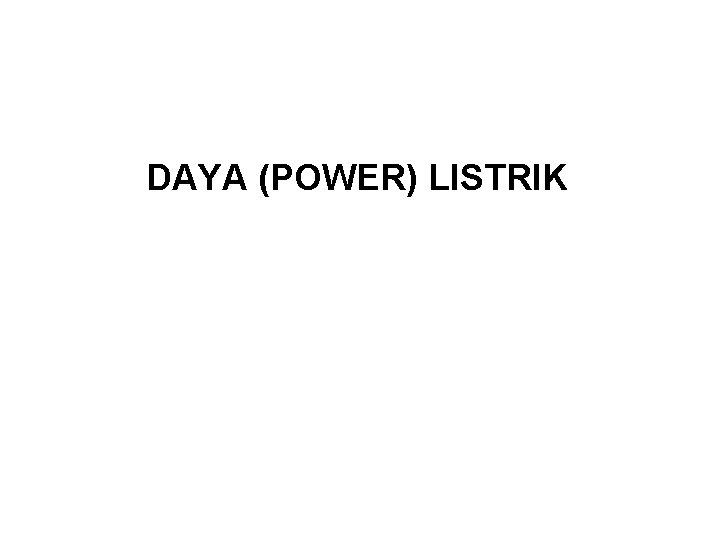 DAYA (POWER) LISTRIK 