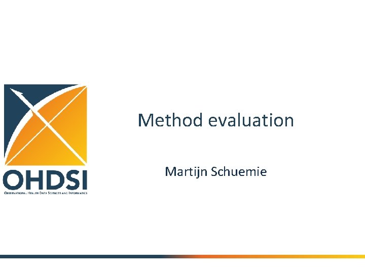 Method evaluation Martijn Schuemie Method evaluation Martijn Schuemie