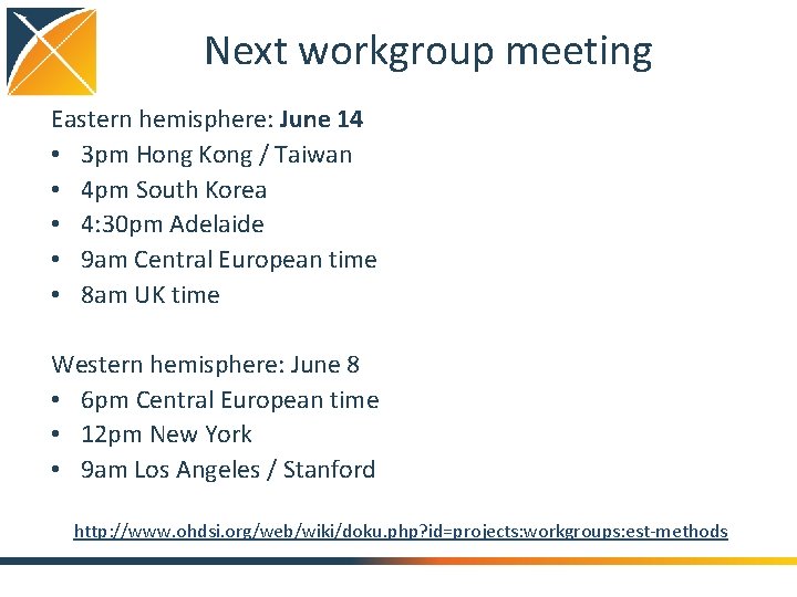 Next workgroup meeting Eastern hemisphere: June 14 • 3 pm Hong Kong / Taiwan Next workgroup meeting Eastern hemisphere: June 14 • 3 pm Hong Kong / Taiwan