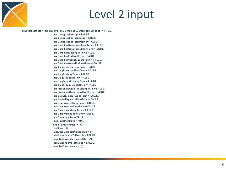 Level 2 input covariate. Settings <- create. Covariate. Settings(use. Demographics. Gender = TRUE, use. Level 2 input covariate. Settings <- create. Covariate. Settings(use. Demographics. Gender = TRUE, use.