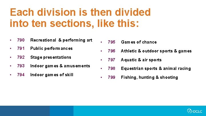 Each division is then divided into ten sections, like this: • 790 Recreational &