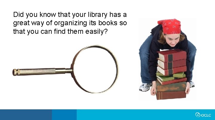 Did you know that your library has a great way of organizing its books