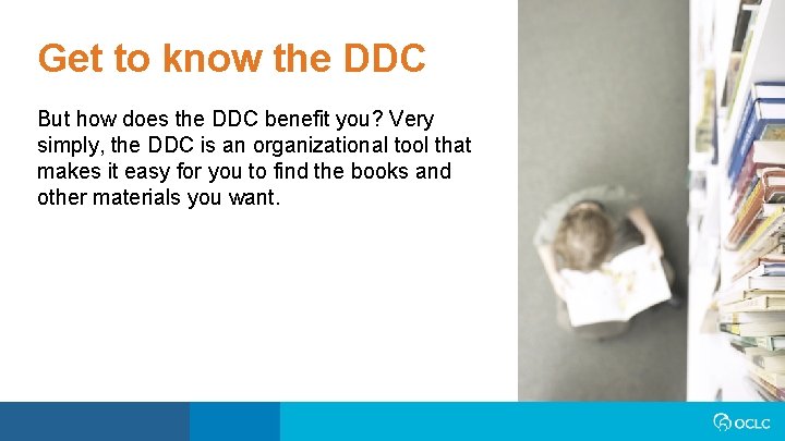 Get to know the DDC But how does the DDC benefit you? Very simply,