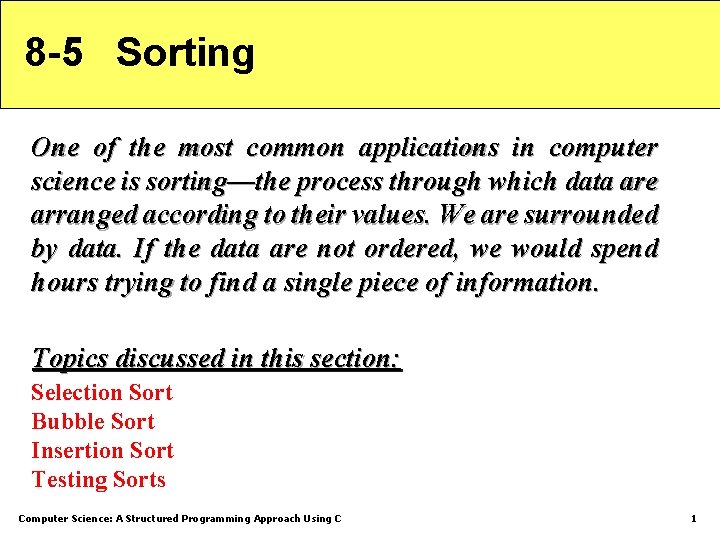 8 -5 Sorting One of the most common applications in computer science is sorting—the