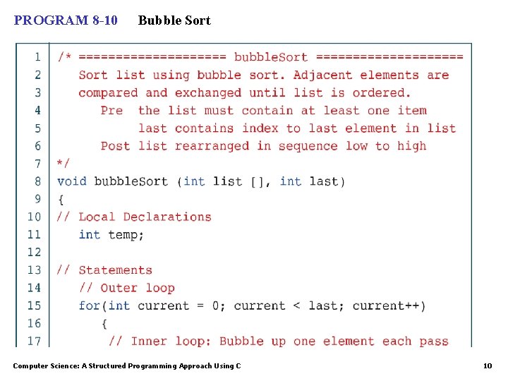 PROGRAM 8 -10 Bubble Sort Computer Science: A Structured Programming Approach Using C 10