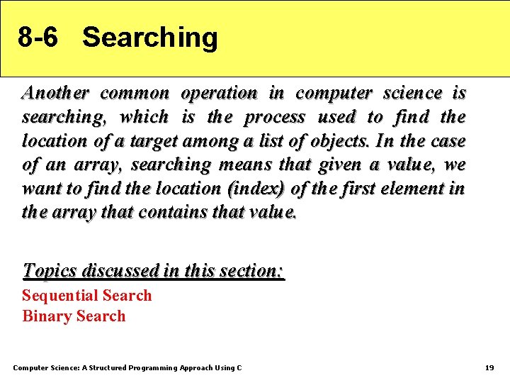 8 -6 Searching Another common operation in computer science is searching, which is the