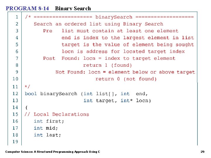 PROGRAM 8 -14 Binary Search Computer Science: A Structured Programming Approach Using C 29