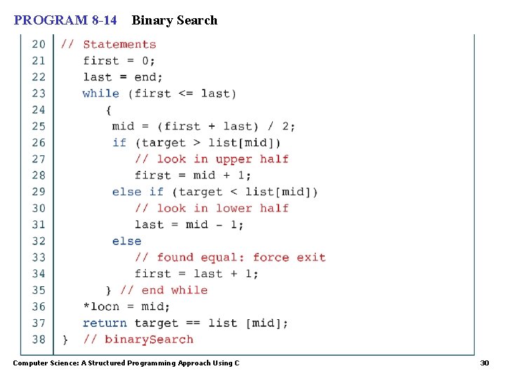 PROGRAM 8 -14 Binary Search Computer Science: A Structured Programming Approach Using C 30